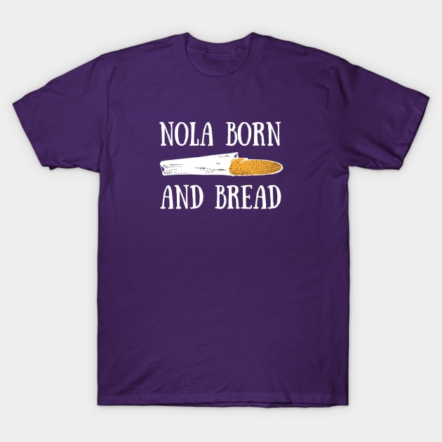 NOLA Born and Bread T-Shirt by nolatees